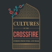 Cultures in the Crossfire: Stories from Syria and Iraq