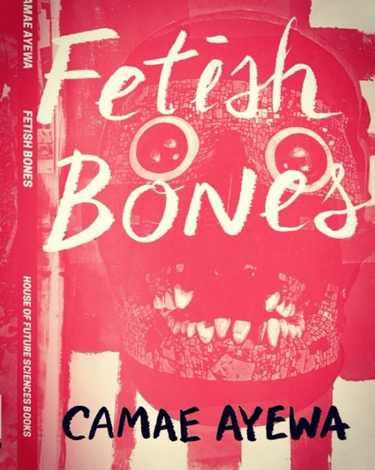 Fetish Bones by Camae Ayewa.