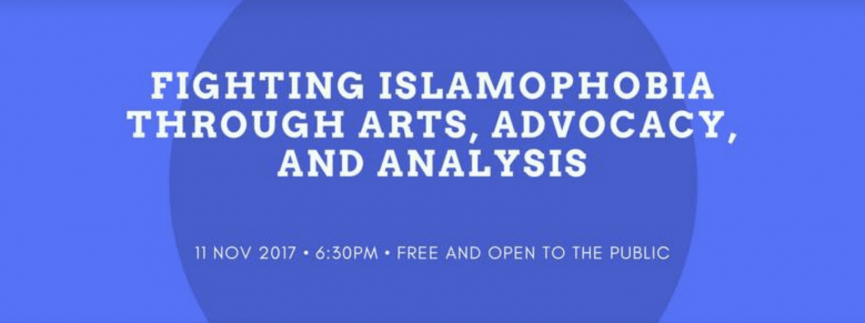 Fighting Islamophobia through Arts, Advocacy, and Analysis