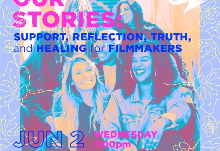 OUR STORIES: Support, Reflection, Truth, and Healing for Filmmakers
