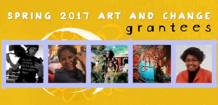 2017 Spring Art and Change Grantees