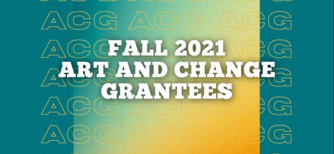 Announcing the 2021 Fall Art and Change Grantees